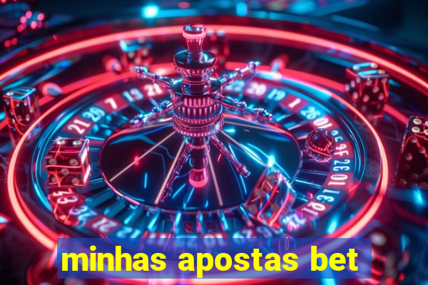 minhas apostas bet