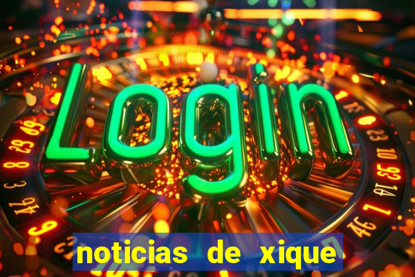 noticias de xique xique bahia