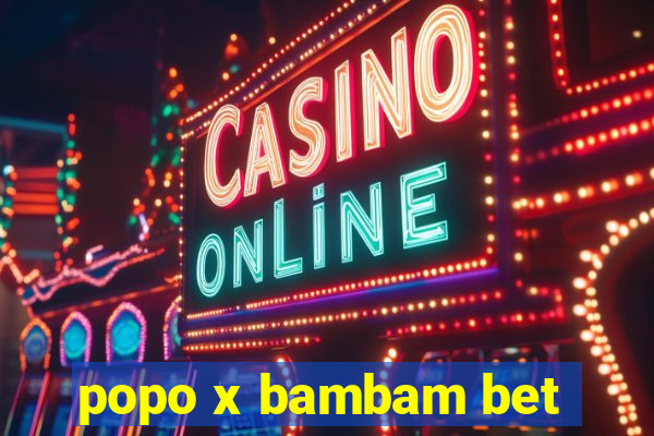 popo x bambam bet