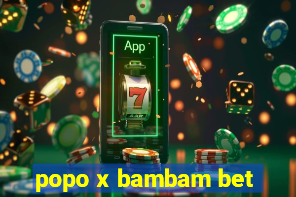 popo x bambam bet