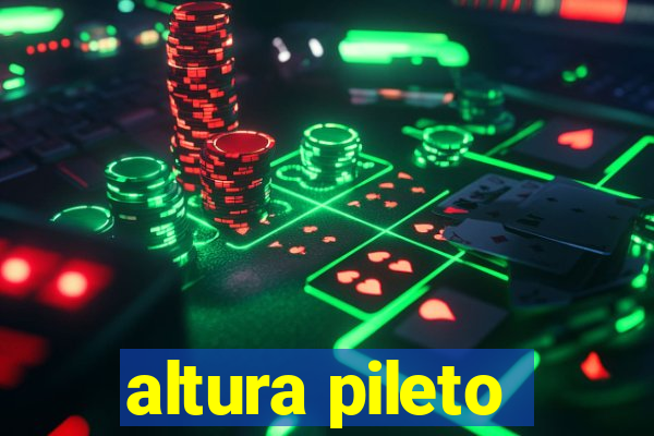 altura pileto