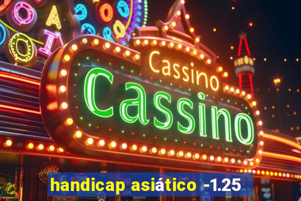 handicap asiático -1.25