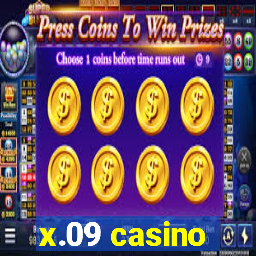 x.09 casino