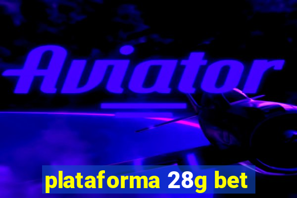 plataforma 28g bet