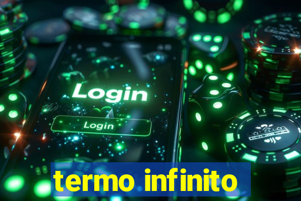 termo infinito