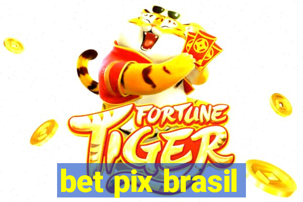 bet pix brasil