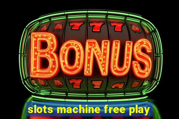 slots machine free play