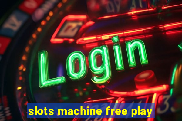 slots machine free play