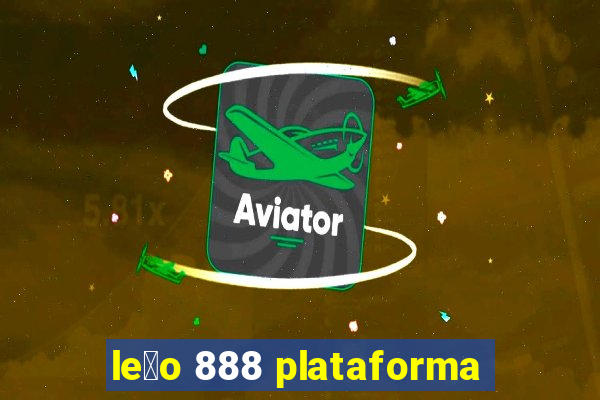 le茫o 888 plataforma