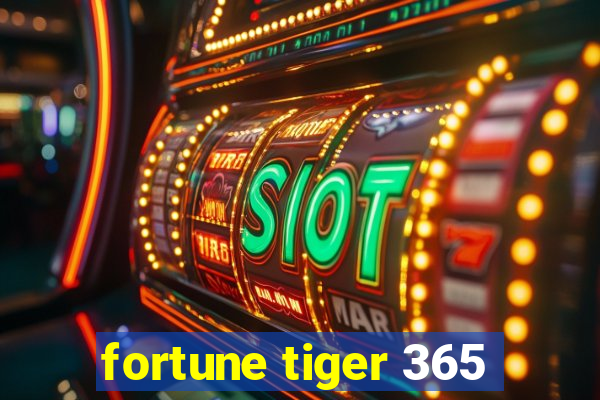 fortune tiger 365