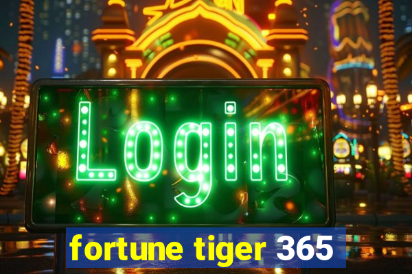 fortune tiger 365