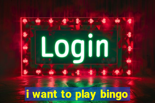 i want to play bingo