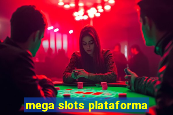 mega slots plataforma