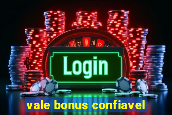 vale bonus confiavel