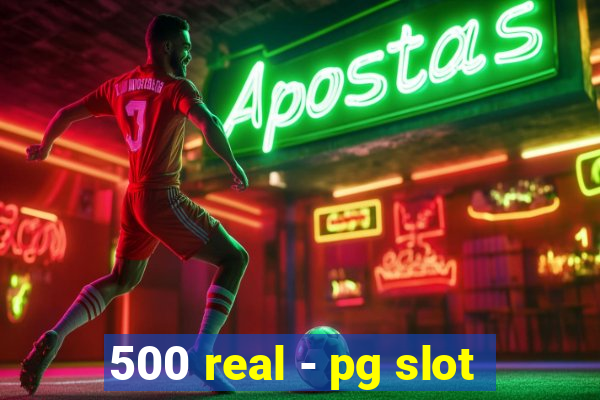 500 real - pg slot