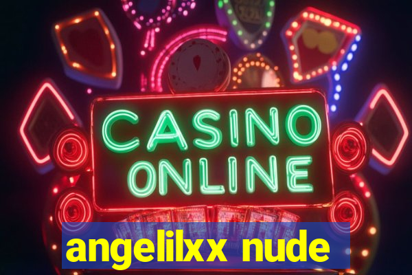 angelilxx nude