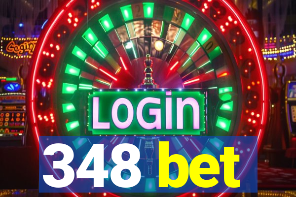 348 bet