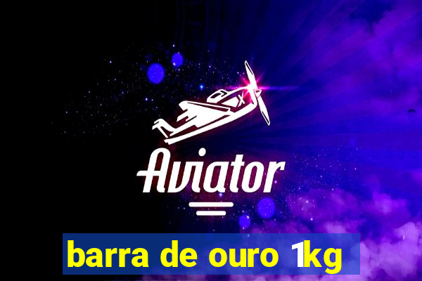 barra de ouro 1kg