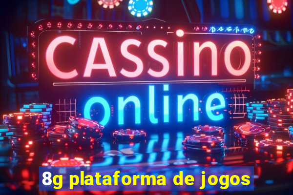 8g plataforma de jogos