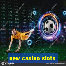 new casino slots