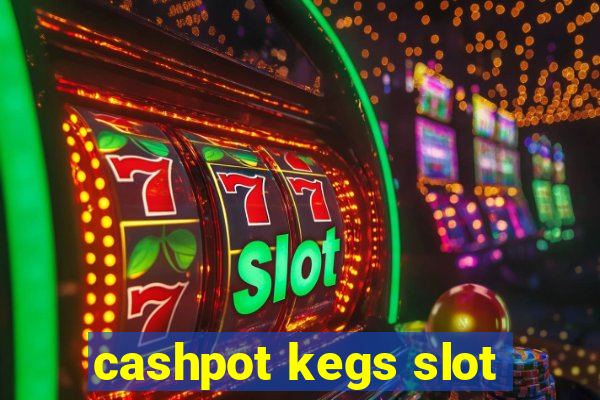 cashpot kegs slot