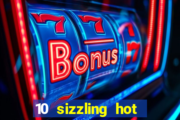 10 sizzling hot deluxe casino