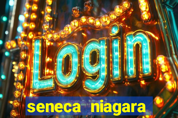 seneca niagara casino niagara falls