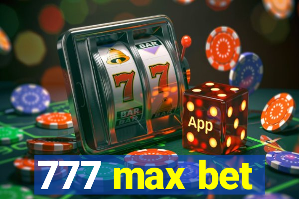 777 max bet