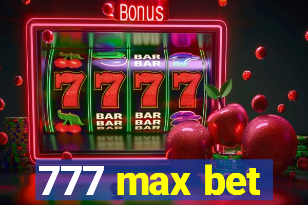 777 max bet