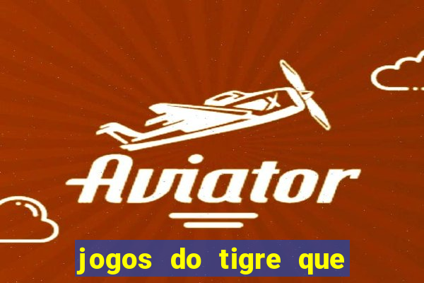 jogos do tigre que da bonus no cadastro