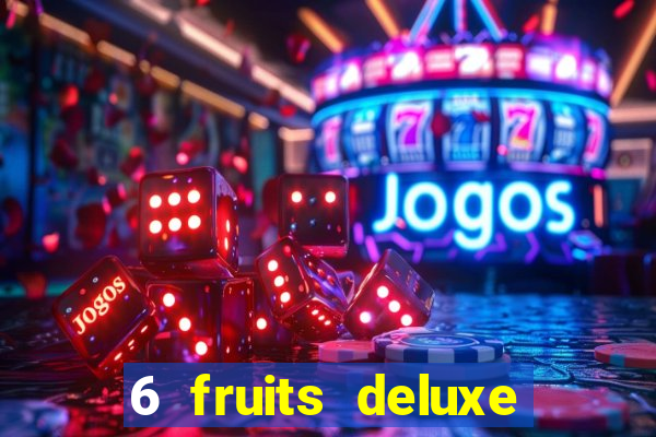 6 fruits deluxe slot free play