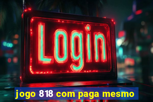 jogo 818 com paga mesmo