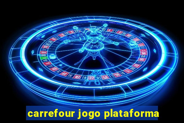 carrefour jogo plataforma