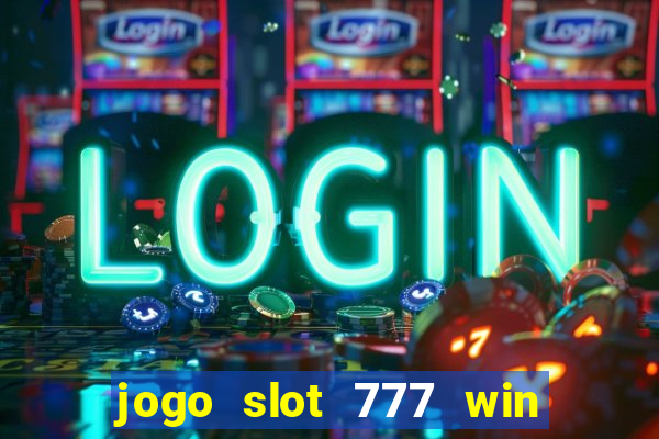 jogo slot 777 win paga mesmo