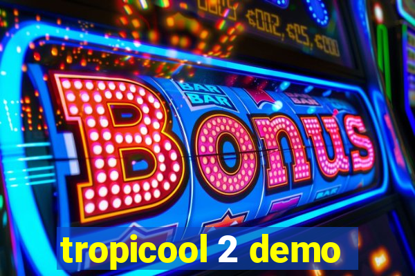 tropicool 2 demo