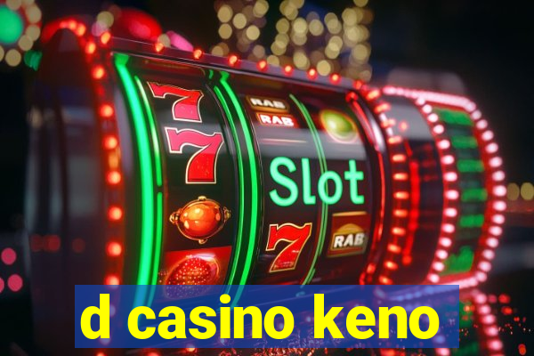 d casino keno