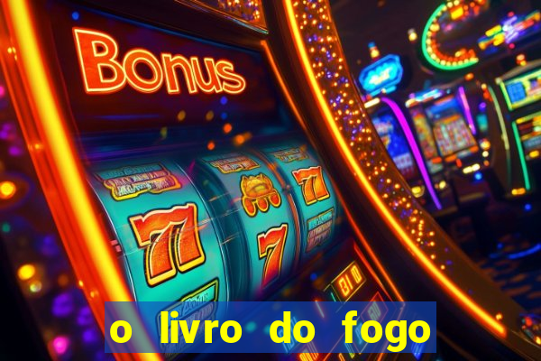 o livro do fogo pdf o fogo liberador pdf