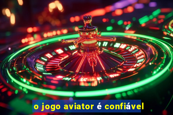 o jogo aviator é confiável