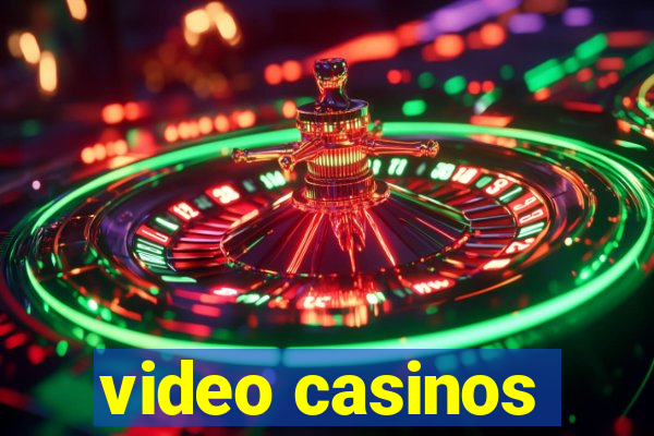 video casinos