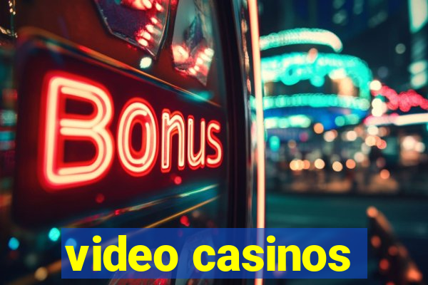 video casinos