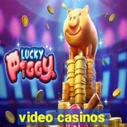 video casinos