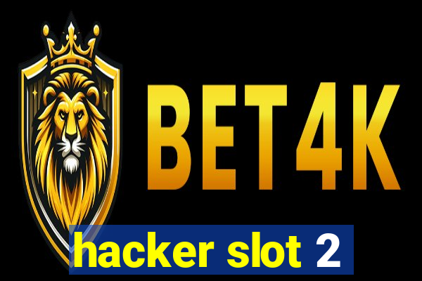 hacker slot 2