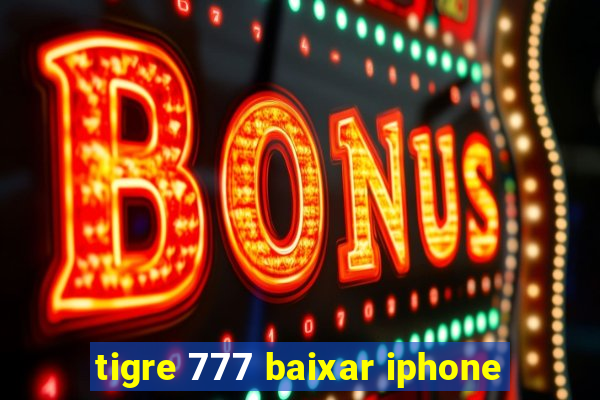 tigre 777 baixar iphone