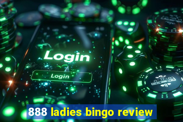 888 ladies bingo review