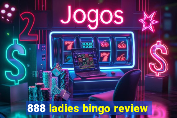 888 ladies bingo review