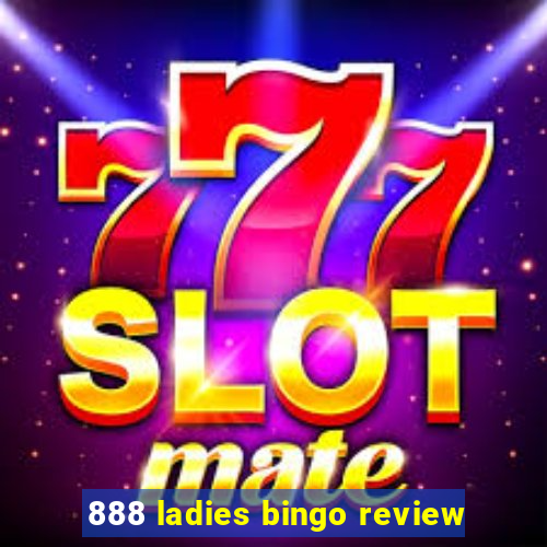 888 ladies bingo review