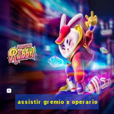 assistir gremio x operario