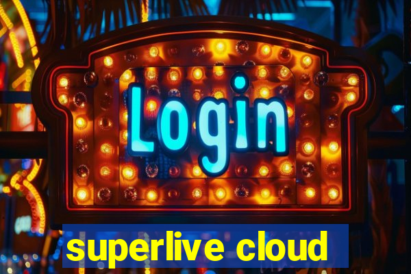 superlive cloud