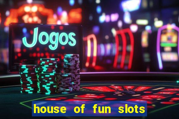 house of fun slots free coins