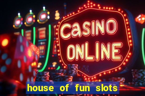 house of fun slots free coins